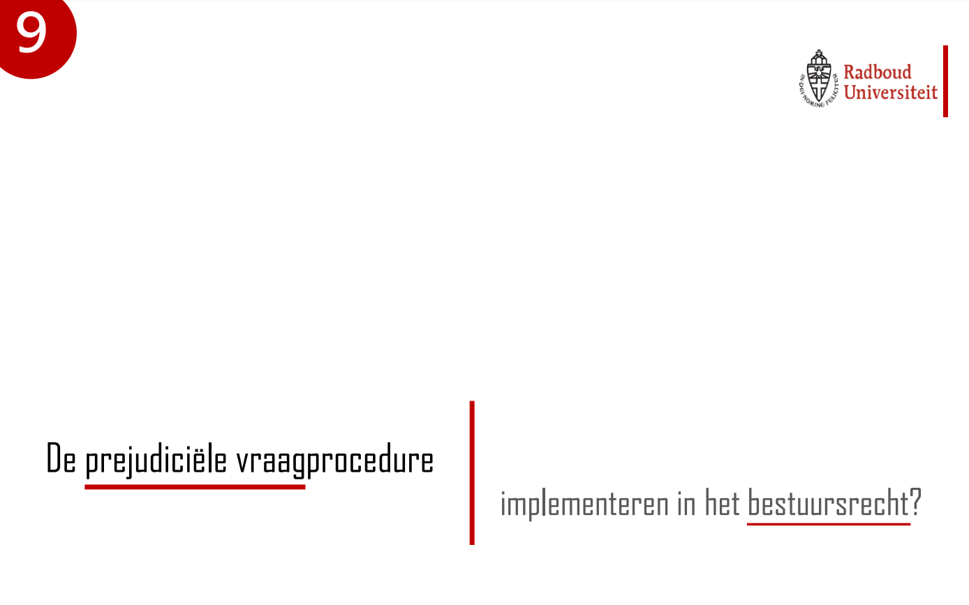 T. Dwars, De prejudiciële vraagprocedure. Implementeren in het bestuursrecht? (essay Radboud Universiteit),  2021.